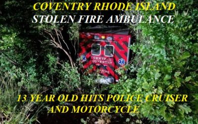 08/23/18 Coventry, RI – 13 Year Old Steals Ambulance From Fire Station – Hits Police Car And Motorcycle – Injuries – Crashes Ambulance Over Embankment