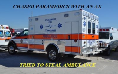 08/3/18 Spartanburg, SC – A Barricaded Man Chased Paramedics With An Ax – Then Rammed A Van Into The Ambulance And Tried To Steal The Ambulance