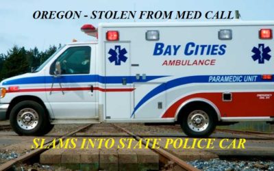 9/17/18 Roseburg, OR – Ambulance Call For Unconscious Person – Woman Steals Ambulance From Medical Call – Slams Into Oregon State Police Car – Totals And Injures Trooper – Arrested