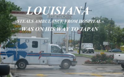 12/10/18 Lafourche, LA – Man Steals Ambulance From Hospital – Stopped On His Way To The Airport To Sneak Onto Aircraft To Go To Japan