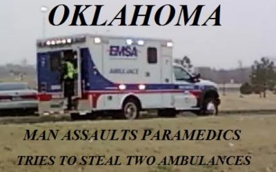 01/3/19 Oklahoma City, OK – Man Tries To Steal 2 Ambulances – Man Walked To The First Ambulance And Attempted To Pull The Driver Out – Then He Tried To Steal A Second Ambulance – Assault And Battery