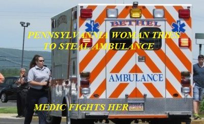 04/29/19 Tulpehocken Township, PA- Adult Addiction Recovery Center- Women Gets in Running Ambulance- Tries to Steal it- Tried to put it in Gear- Medic Fights with Her- Stopped her and Fought For the Keys- Arrested