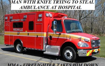 08/1/19 Montgomery County, MD – Man Armed With A Knife At Hospital Assaults Nurse – Jumps Into Montgomery County Ambulance Trying To Steal It – MMA-Trained Firefighter Takes Him Down Preventing Stolen Ambulance