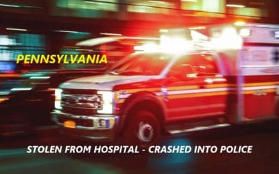6/21/21 Clearfield County, PA – Drugged Man Steals Ambulance From Dubois Hospital – Chase – Crash Into Rear End Of Police Cruiser