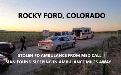 6/4/21 Rocky Ford, CO – Man Steals Rocky Ford Fire/EMS Ambulance From Medical Call – Ambulance Found Many Miles Away With Man On Side Of Road Sleeping In The Back Of It – Captured