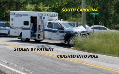 5/4/22 Greer, SC – Greenville County Ambulance Stolen By The Patient Being Treated – Crashed Into Pole