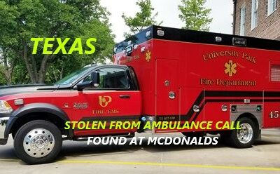 11/23/22 University Park, TX – FD Ambulance Stolen From Medical Call – Found In Hurst, Texas At McDonalds – The Homeless Man Inside Was Found With The Stolen Paramedic Vest – Questioned And Arrested